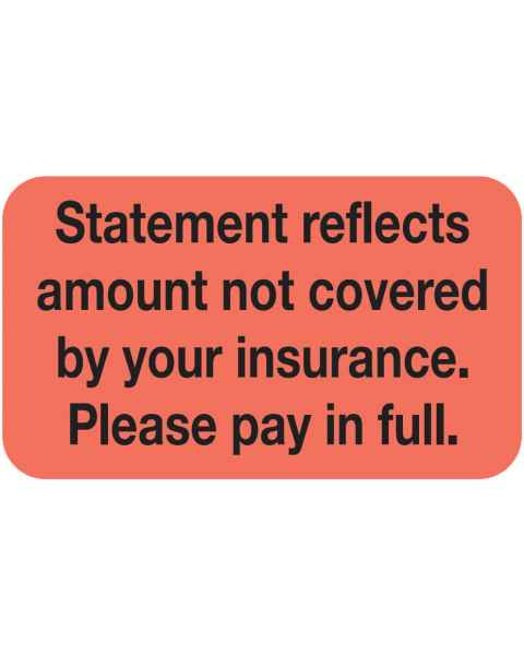 STATEMENT REFLECTS AMOUNT NOT COVERED Label - Size 1 1/2"W x 7/8"H