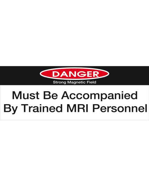 "DANGER, Must Be Accompanied By Trained MRI Personnel" Plastic Sign