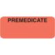 PREMEDICATE Label - Size 1 7/8"W x 3/4"H