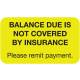 BALANCE DUE IS NOT COVERED BY INSURANCE Label - Size 1 1/2"W x 7/8"H