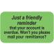 JUST A FRIENDLY REMINDER Label - Size 1 1/2"W x 7/8"H